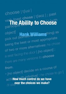 Blue book cover titled The Ability to Choose by Hank Williams, featuring dictionary definitions of choose and the question, How much control do we have over the choices we make?.